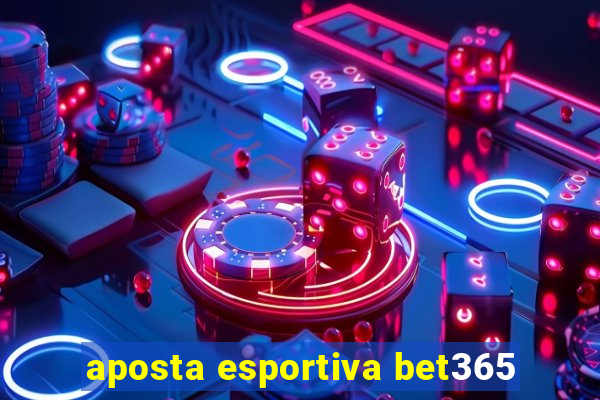 aposta esportiva bet365